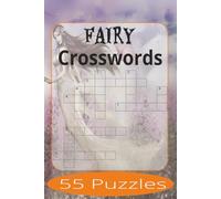 Fairy Crosswords: Crossword Puzzles Easy to Read Print about Fairies and more | 6x9 inches, 110 pages | 55 Puzzles | Gift for Vacations, Holiday, and Spare Time.