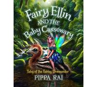 Fairy Ellin and the Baby Cassowary: Tales of the Fairies Downunder: 3