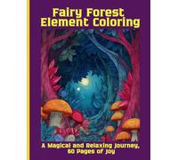 Fairy Forest Element Coloring: A Magical and Relaxing Journey, 60 Pages of Joy