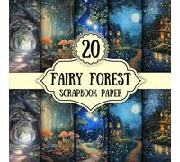Fairy Forest Scrapbook Paper: 20 Double-Sided Decorative Sheets | Fantasy Designs for Collage, Crafting Projects, Origami & Junk Journals | 8.5 x 8.5 inch