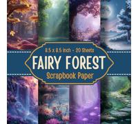 Fairy Forest Scrapbook Paper ( 8.5 x 8.5 ): 20 Double-Sided Forest Sheets for Scrapbooking, Junk Journals, Card Making, Collage, and DIY Crafts