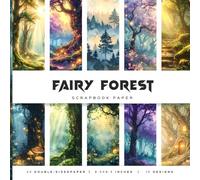 Fairy Forest Scrapbook Paper: Enchanted Woodland Backgrounds for Junk Journals, Card Making, Wrapping, Mixed Media & Crafts