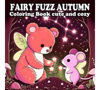 Fairy Fuzz Autumn Coloring Book: 66 Cozy and Whimsical Fall Designs for Relaxation and Creativity