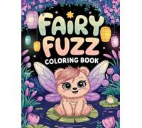 Fairy Fuzz Coloring Book: A Sweet Night Fantasy Adventure - A Fairy Coloring Book for Adults & Kids: Enter a Fairy Fuzz world of magic and wonder - A ... Coloring Book for relaxation and creativity!
