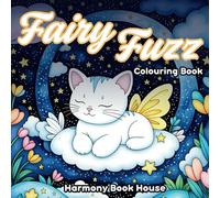 Fairy Fuzz Colouring Book: Over 40 Magical Fuzzy Animals and Cozy Friends for a Fun and Whimsical Colouring Adventure
