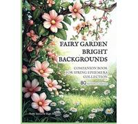 Fairy Garden Bright Backgrounds - Companion Book For Spring Ephemera Collection: 80 Backdrop Images | 8.5" x 11" Paper | Scrapbooks, Collage Making, ... Whimsical Things, and All Around Them)