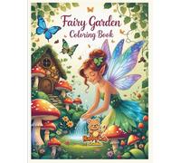 Fairy Garden Coloring Book: Whimsical Fairies, Magical Plants, and Enchanted Scenes for Kids Ages 4-10