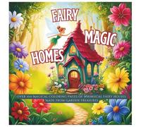 Fairy Garden Homes: Over 100 Magical Coloring Pages of Whimsical Fairy Houses Made from Garden Treasures: An Enchanted Coloring Book for Kids and ... Fruits & Nature (WonderWorld Adventures)