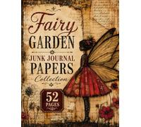 Fairy Garden Junk Journal Papers Collection: 52 Fantasy-Inspired Background Pages with Fairies, Floral Elements and Antique Paper Textures