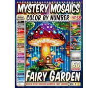 Fairy Garden Mystery Mosaic Color by Number: 50 Magical Scenes Unveiling Whimsical Fairy Gardens in Pixel Art