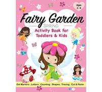 Fairy Garden Spring Activity Book for Toddlers & Kids Ages 2 - 4: Dot Marker Art, Name Recognition, Letter Recognition, Pre-writing Exercises, Scissor ... Patterns for Kids in Preschool & Kindergarten