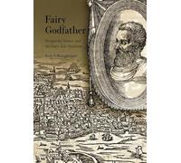 Fairy Godfather: Straparola, Venice, and the Fairy Tale Tradition