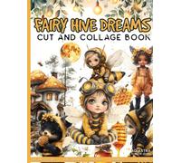 FAIRY HIVE DREAMS Cut And Collage Book: For Junk Journals, Scrapbook, Ephemera and more