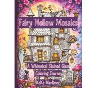 Fairy Hollow Mosaics: A Whimsical Stained Glass Coloring Journey | 40 illustrations | 8.5x11 | single sided to prevent bleed-through
