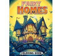 Fairy Homes Coloring Book: Whimsical Dwellings for All Ages