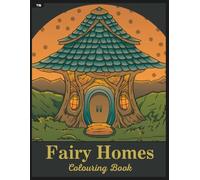 Fairy Homes Colouring Book: Hand-Drawn Enchanted Dwellings for a Colourful Escape