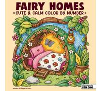 Fairy Homes Cute & Calm Color By Number: Tiny Magical Places for Gentle Joy