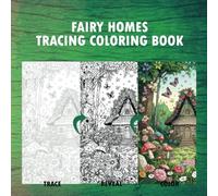 Fairy Homes Tracing Coloring Book: A Fun and Challenging Ink and Pen Illustration (Trace, Reveal, and Color)