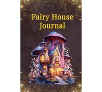 Fairy House Journal: Hardcover Dot Grid Notebook - Whimsical Cottagecore Design for Writers & Dreamers