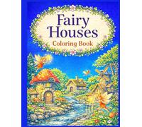 Fairy Houses: A Cozy Coloring Book of Magical Homes