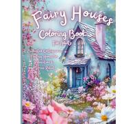 Fairy Houses Coloring Book for Adults: Enchanted Cottagecore Fantasy Homes for Relaxation & Stress Relief