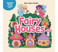 Fairy Houses: Magical Fairy Houses with Cozy Interiors, Gardens & Fun Scenes for kids ages 4-10 | Smart Kids Coloring Book Series