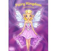 Fairy Kingdom: A Magical Coloring Book of Fairies from Around the World: Relaxing and Creative Coloring Book for Kids and Adults
