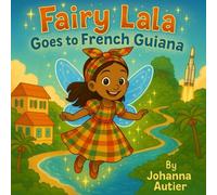 Fairy Lala goes to French Guiana (Fairy Lala's World Adventures)
