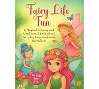 Fairy Life Fun: A Magical Coloring and Word Search Book About Everyday Fairy Enchanted Adventures, For Kids Ages 5-9 (FAIRY FRIENDS ADVENTURES)