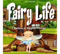 Fairy Life: I believe in magical things! (Connecting Children to Nature)