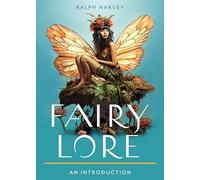 Fairy Lore: Your Plain & Simple Guide to the Mystery of Nature Spirits and Their Magical Realm (Plain & Simple Series for Mind, Body, & Spirit)