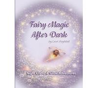 Fairy Magic After Dark: Night Crafts and Glow Adventures (Fairy Craft Series)