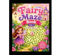 Fairy Maze Book Vol. 1 for Kids Ages 4-6: Magical Fairy Mazes with Fairies, Flowers, Butterflies and Enchanted Forest Adventures for Kids