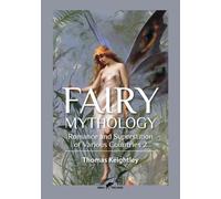 Fairy Mythology 2: Romance and Superstition of Various Countries