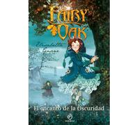 Fairy Oak 2. El Encanto de la Oscuridad. (Ed. Aniversario)