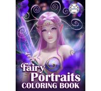 Fairy Portraits Adult Coloring Book for Women: Coloring Book For Adults Men Women To Stress Relief With 30+ Illustrations, Great Gift For Mom Dad Have Christmas Birthday