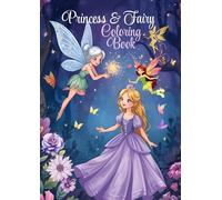 Fairy & Princess Coloring Book: Great For Relaxation, Mindfulness, And Creativity For Kids And Adults