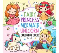 Fairy, Princess, Mermaid & Unicorn Coloring Book: for Kids Ages 4-8 of Cute, Bold & Easy Drawings (Cozy & Easy Coloring)