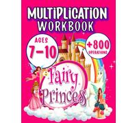 Fairy Princess Multiplication Workbook for kids ages 7-10: Big math workbooks for kids ages 7-10; +800 operation; grade 2 math workbook; grade 3 math ... and Arithmetic Activity Workbooks)