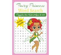 Fairy Princess Word Search: More that 50 Word Find Puzzles for Kids Ages 6-10 for Fun and Learning with Solutions