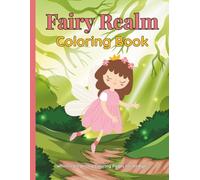 Fairy Realm Coloring Book: Whimsical Fantasy Coloring Pages for All Ages
