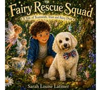 Fairy Rescue Squad: A brave little squad and a very lost dog