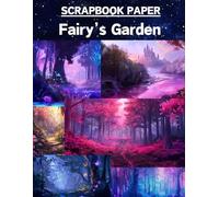 Fairy’s Garden Scrapbook Paper: High Quality Illustrations Of Landscapes, For Ephemera, Mixed Media, and More.