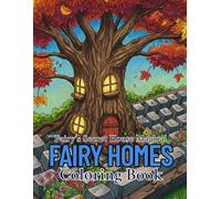Fairy’s Secret House Magical Fairy Homes Coloring Book: "Fairy Magic for Ages 6 to Adult-Color, Chill & Create!"