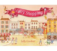 Fairy Shopping : A beautiful gift book from the award-winning author of I, Coriander