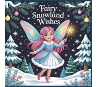 Fairy Snowland Wishes A Whimsical Coloring Book for Kids Ages 6 to 12: Cute Fairies Forest Animals and Cozy Winter Fun (Magical Christmas Dreams Coloring Collection)