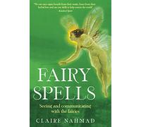 Fairy Spells : Seeing and Communicating with the Fairies