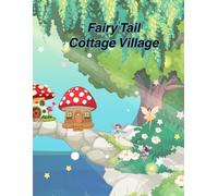 Fairy Tail Cottage Village Coloring Book