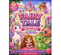 Fairy Tale Adventures Coloring Book: Magical Coloring Fun with Princesses, Fairies, Unicorns, Dragons, and Enchanted Castles (Little Adventures Coloring Series)