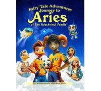 Fairy Tale Adventures of the Quackvinci Family : A Journey to Aries: Mystery Astrology for Kids - Join the Quackvinci Duck Family on a Starry Adventure